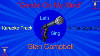 Gentle On My Mind  Karaoke Track  In The Style Of  Glen Campbell [upl. by Romeo481]