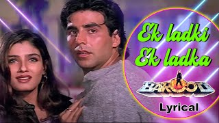 Ek Ladki amp Ek Ladka  Akshay Kumar amp Raveena Tandon  Kumar Sanu amp Alka Yagnik  Barood 90s Songs [upl. by Leod]