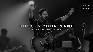 Holy Is Your Name feat Matthew Harris  Live at Gateway Church  Gateway Worship [upl. by Ecikram]