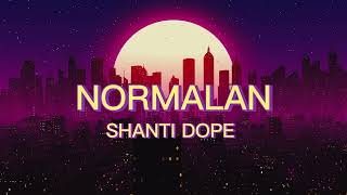 Normalan  Shanti Dope Lyrics [upl. by Graf128]