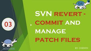 03 SVN revert commit and manage patch files  VisualSVN Tutorial [upl. by Neelrac980]