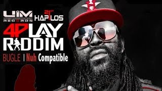 Bugle  Nuh Compatible 4Play Riddim April 2013 [upl. by Dnomaid]