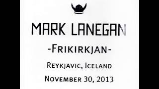 Mark Lanegan  Live at Frikirkjan Reykjavic 3011 2013 [upl. by Maia]