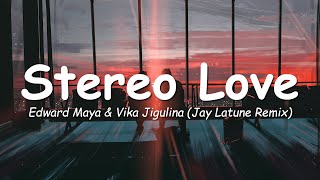 Stereo Love  Edward Maya amp Vika Jigulina Jay Latune Remix  Lyrics [upl. by Naujat]