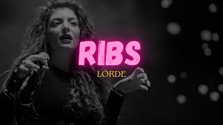 Lorde  Ribs Lyrics [upl. by Deirdre]