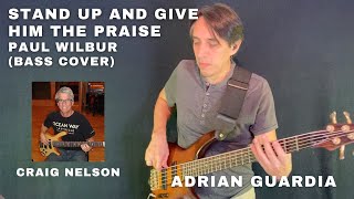 STAND UP AND GIVE HIM THE PRAISE  PAUL WILBUR  BASS CRAIG NELSON  COVER ADRIAN GUARDIA [upl. by Nesila422]