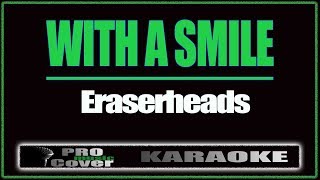 With a Smile  ERASERHEADS KARAOKE [upl. by Swamy]