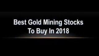 Best Gold Mining Stocks To Buy In 2018 [upl. by Menon]