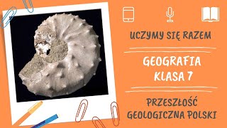 Geografia klasa 7 Przeszłość geologiczna Polski Uczymy się razem [upl. by Atinreb]