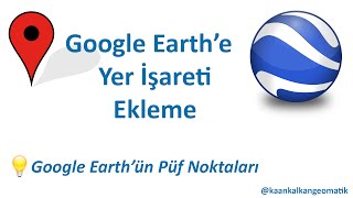 Google Earthe yer işareti placemark ekleme [upl. by Edorej]