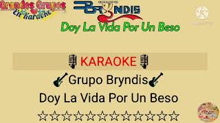 Grupo Bryndis Doy La Vida Por Un Beso Karaoke [upl. by Goran]