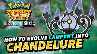 Pokemon Scarlet amp Violet How to evolve LAMPENT into CHANDELURE  The Teal Mask DLC [upl. by Kanter572]