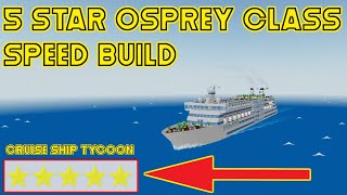 5 Star Osprey Class Speed Build  Roblox Cruise Ship Tycoon [upl. by Idona]