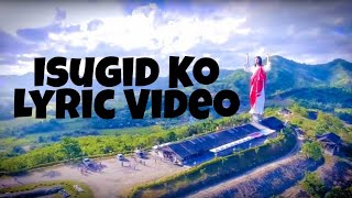 ISUGID KO WITH LYRICS [upl. by Shiekh434]