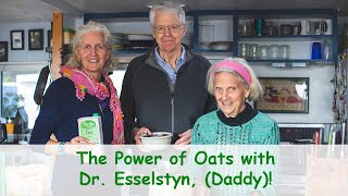 The Power of Oats with Dr Esselstyn Daddy [upl. by Nettirb420]