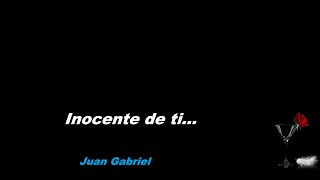 Juan Gabriel Inocente de ti LETRA [upl. by Scrogan]