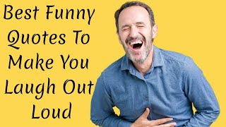 Extremely Funny Quotes That Will Make You Laugh Out Loud [upl. by Ainafetse510]