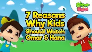 7 Reasons Why Kids Should Watch Omar amp Hana  Omar amp Hana  Islamic Songs for Kids [upl. by Root]