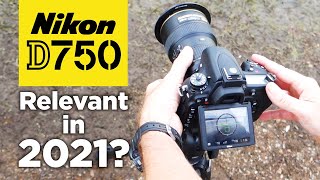 Nikon D750  Is It Relevant in 2021 [upl. by Rossi365]