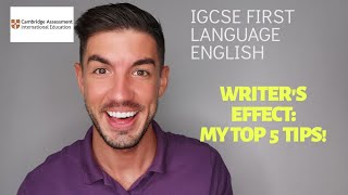 iGCSE First Language English  The Writers Effect MY TOP 5 TIPS [upl. by Hannahsohs]