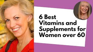 6 Best Vitamins and Supplements for Women Over 60 [upl. by Nhar332]