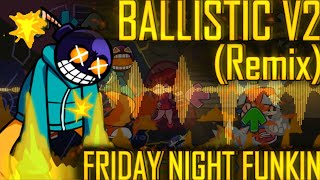 Ballistic V2 REMIXCOVER Friday Night Funkin [upl. by Mloc]