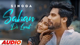 Sahan Di Limit Full Audio  Singga ft Nikki Kaur  Latest Punjabi Songs 2022  Speed Records [upl. by Hayse69]