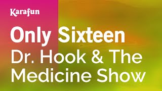 Only Sixteen  Dr Hook amp The Medicine Show  Karaoke Version  KaraFun [upl. by Butterfield]