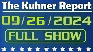 The Kuhner Report  September 26 2024 FULL SHOW [upl. by Aiekam]