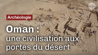 Oman  sur la piste des bâtisseurs  Reportage CNRS [upl. by Rainer]