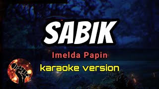 SABIK  IMELDA PAPIN karaoke version [upl. by Bidget]