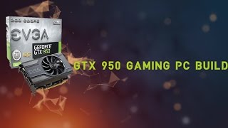 BUILD THE BEST 600 GTX 950 GAMING PC BUILD September 2015 i54430  GTX 950 GTA 5 Ready [upl. by Ahsehat]