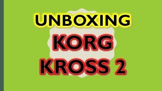 UNBOXING KORG KROSS 2 [upl. by Madox]