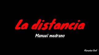 La Distancia  Manuel Medrano Karaoke [upl. by Aninahs]