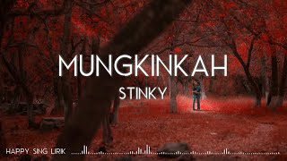 Stinky  Mungkinkah Lirik [upl. by Norrahc735]