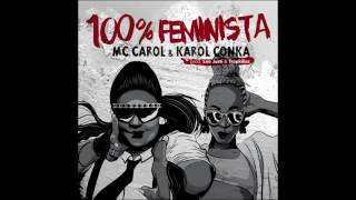 MC Carol amp Karol Conka  100 Feminista prod Leo Justi amp Tropkillaz [upl. by Hulda]