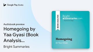 Homegoing by Yaa Gyasi Book Analysis… by Bright Summaries · Audiobook preview [upl. by Tully]