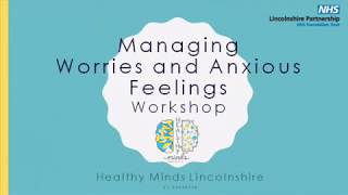 Healthy Minds Lincolnshire  Managing worries and anxious feelings ONLINE workshop [upl. by Htenaj714]