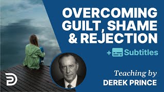 Overcoming Guilt Shame And Rejection  Derek Prince [upl. by Yojenitsirk169]