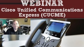 WEBINAR Cisco Unified Communications Manager Express CUCME [upl. by Ledif939]