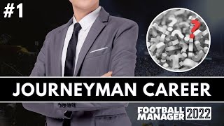 EVERY LEAGUE LOADED  FM22 Journeyman Ep1  Unemployed  Football Manager 2022 [upl. by Origra]