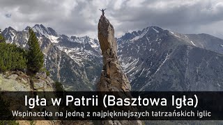 Igła w Patrii Basztowa Igła  wspinaczka na jedną z najpiękniejszych tatrzańskich iglic [upl. by Anaimad]