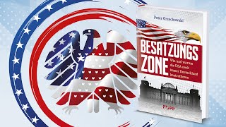 Peter Orzechowski Besatzungszone  Wie und warum die USA noch immer Deutschland kontrollieren [upl. by Lazarus230]