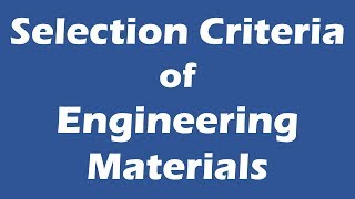 Selection Criteria of Engineering Materials [upl. by Abrahams]