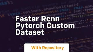 faster rcnn pytorch custom dataset [upl. by Allicerp686]