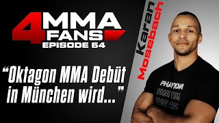 MMA 4 Fans Podcast Ep 64 Gast Karan Mosebach [upl. by Rotkiv]