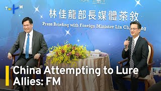 Foreign Minister Warns China Attempting to Lure Allies｜TaiwanPlus News [upl. by Westlund]