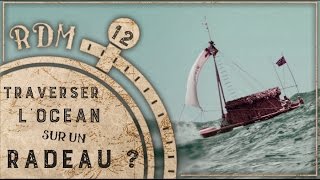 Traverser locéan Sur un radeau   RDM 12 [upl. by Ijar18]