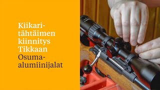 Kiikaritähtäimen kiinnitys Tikkaan – Osumaalumiinijalat [upl. by Latvina]