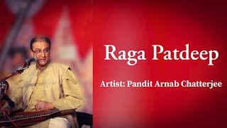 RAGA PATDEEP BY PANDIT ARNAB CHATTERJEE [upl. by Nywloc]